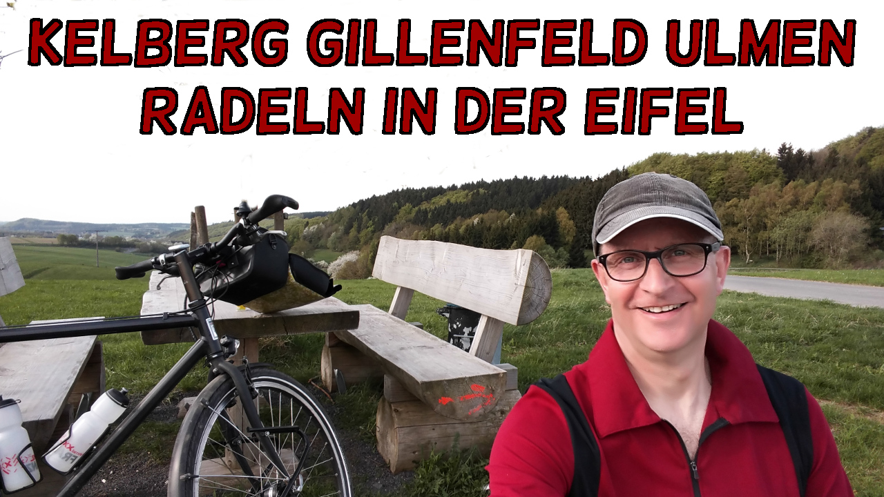 Kelberg, Gillenfeld, Ulmen. Radeln in der Eifel.